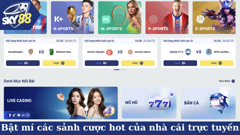 Bật mí các sảnh cược hot của nhà cái trực tuyến